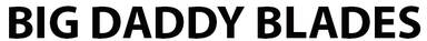Bigg Daddy Blades