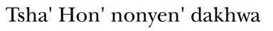 Tsha' Hon' nonyen' dakhwa'