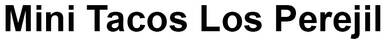 Mini Tacos Los Perejil Food Truck